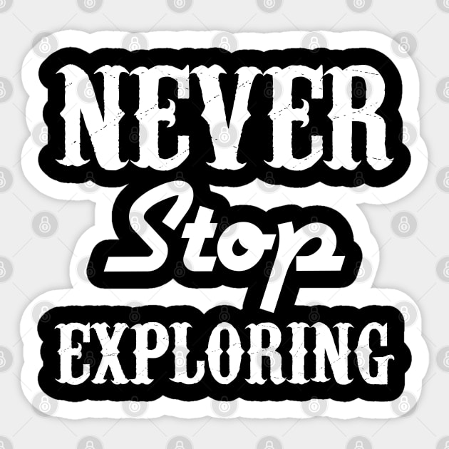 Never Stop Exploring Sticker by Brono